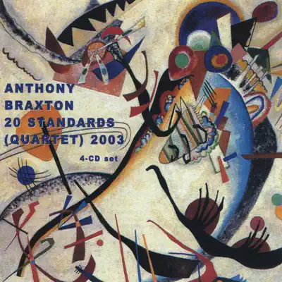 20 Standards (Quartet) 2003 - Anthony Braxton 20 Standards (Quartet) 2003 - Anthony Braxton