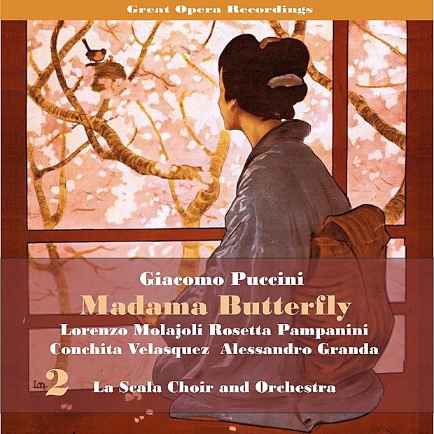 Обложка альбома «Giacomo Puccini: Madama Butterfly [1928], Vol. 2» — Lorenzo Molajoli, Rosetta Pampanini, Conchita Velasquez, Alessandro Granda, Cesira Ferrari, Gino Vanelli, Giuseppe Nessi, Aristide Baracchi, Salvarore Baccaloni, Lino Binardi, La Scala Chorus & Teatro Alla Scala Orchestra