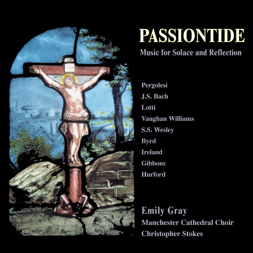 Обложка альбома «Passiontide: Music for Solace and Reflection» — Emily Gray, Jeffrey Makinson, Christopher Stokes, Manchester Cathedral Choir & Claire Buckley