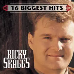 16 Biggest Hits: Ricky Skaggs - Ricky Skaggs