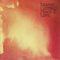 Peace & Love - Juliana Hatfield Peace & Love - Juliana Hatfield