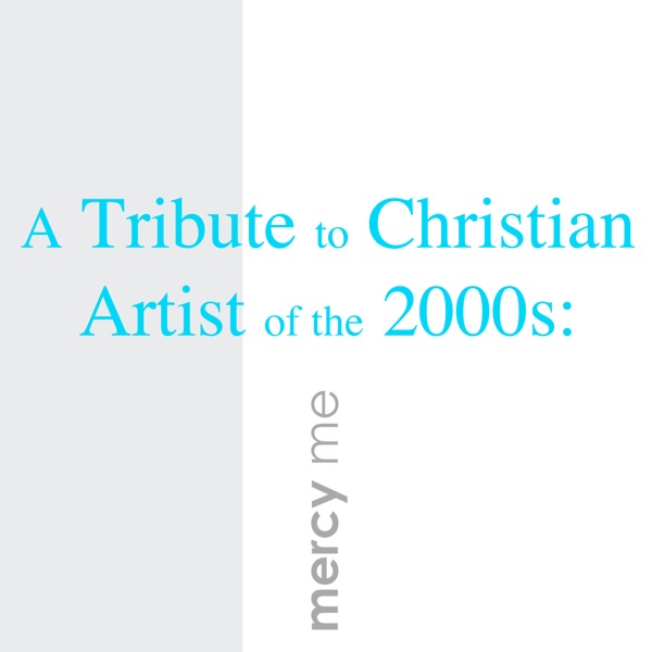 A Tribute to Christian Artist of the 2000s: MercyMe cover