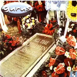 All The Children Sing By… - Gurus All The Children Sing By… - Gurus