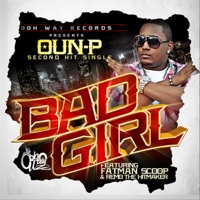 Bad Girl (feat. Fatman Scoop & Remo the Hitmaker) - Single - Oun-P