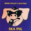 Mark Foggo's Skasters - Ska Pig