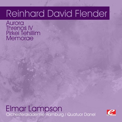 Flender: Aurora - Threnos IV - Pirkei Tehillim - Memorae (Remastered)
