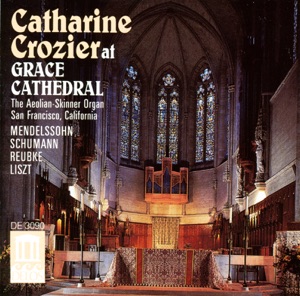 Organ Recital: Crozier, Catharine - Mendelssohn, Felix - Schumann, R. - Liszt, F. - Reubke, J.