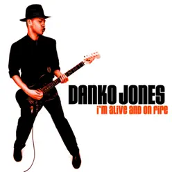 I'm Alive And On Fire - Danko Jones