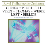 Glinka - Ponchielli - Verdi - Thomas - Weber - Liszt - Berlioz - Royal Philharmonic Orchestra & Yuri Simonov
