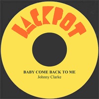 Baby Come Back to Me - Single - Johnny Clarke