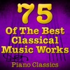 75 of the Best Classical Music Works (Piano Classics)