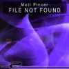 Matt Pincer - File Not Found (Re:Hab Remix)