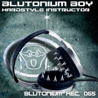 Hardstyle Instructor (Remixes) - EP - Blutonium Boy
