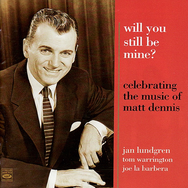Will You Still Be Mine? Celebrating the Music of Matt Dennis