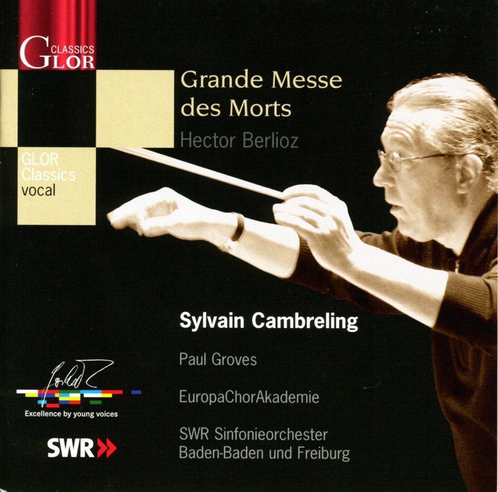 Обложка альбома «Berlioz, H.: Grande Messe Des Morts, "Requiem"» — Paul Groves, Sylvain Cambreling, South West German Radio Symphony Orchestra, Baden-Baden & Europa Chor Akademie