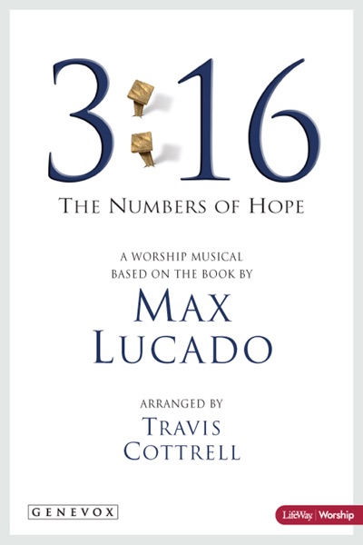 3:16 - The Numbers of Hope - A Worship Musical Based On the Book By Max Lucado