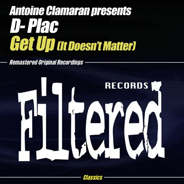 Get Up (It Doesn't Matter) [Antoine Clamaran's Remix] — D. Plac & Antoine Clamaran