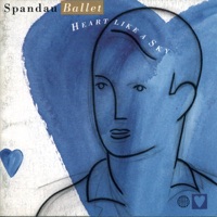 Heart Like a Sky - Spandau Ballet