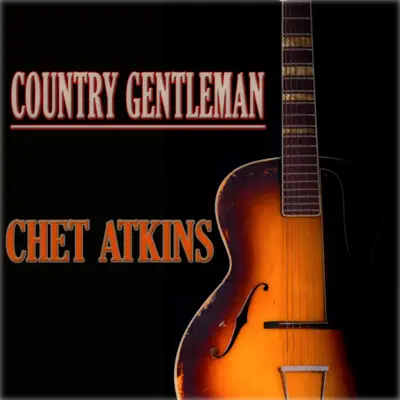 Country Gentleman (Remastered) - Chet Atkins