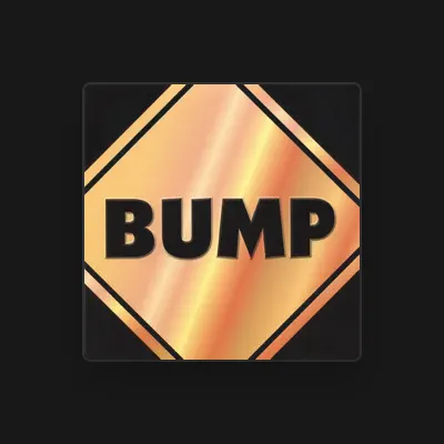 Listen to BUMP, watch music videos, read bio, see tour dates & more!
