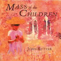 Mass of the Children (Version for Mixed Choirs & Orchestra): I. Kyrie — Joanne Lunn, Roderick Williams, Cantate Youth Choir, The Cambridge Singers, City of London Sinfonia & John Rutter