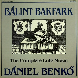Bakfark Bálint Összes Lantművei 9-10. (Hungaroton Classics)