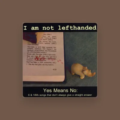Listen to I Am Not Lefthanded, watch music videos, read bio, see tour dates & more!