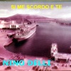 Si Me Scordo e Te