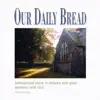 Our Daily Bread - I Heard the Voice of Jesus Say, God Will Take Care of You