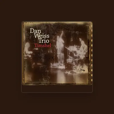 Listen to Dan Weiss, watch music videos, read bio, see tour dates & more!