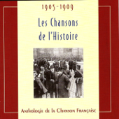 Les chansons de l'histoire : Anthologie de la chanson française (1905-1909) - Multi-interprètes