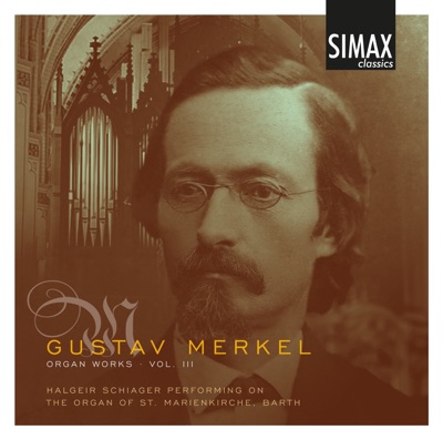 Gustav Merkel Organ Works, Vol. 3
