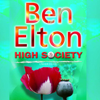 High Society (Unabridged) - Ben Elton