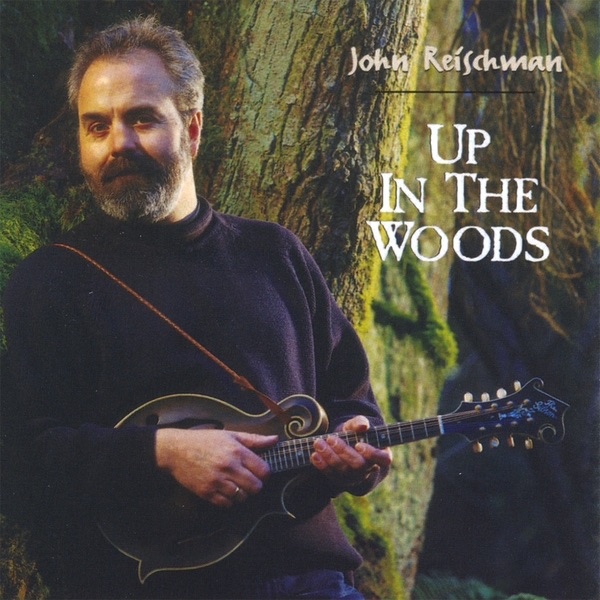 Обложка альбома «Up In the Woods» — John Reischman