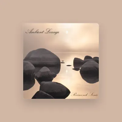 Listen to Ambient Lounge (Raimondo Sonis), watch music videos, read bio, see tour dates & more!