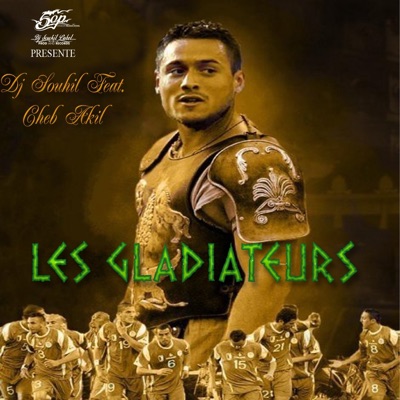 Les gladiateurs (feat. Cheb Akil) - Single