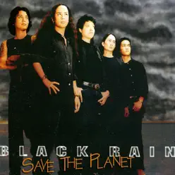 Save the Planet - Black Rain Save the Planet - Black Rain