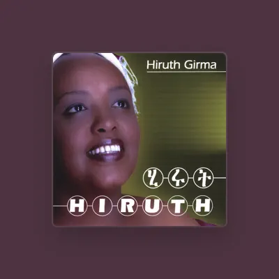 Listen to Hiruth Girma, watch music videos, read bio, see tour dates & more!