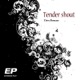 Tender Shout Single