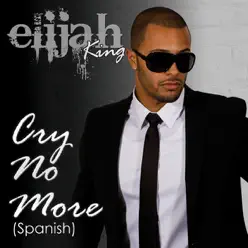 No Llores (Cry No More) - Single - Elijah King No Llores (Cry No More) - Single - Elijah King