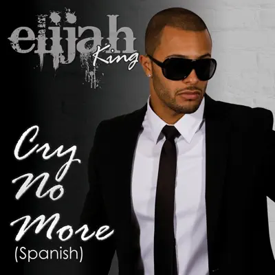 No Llores (Cry No More) - Single - Elijah King