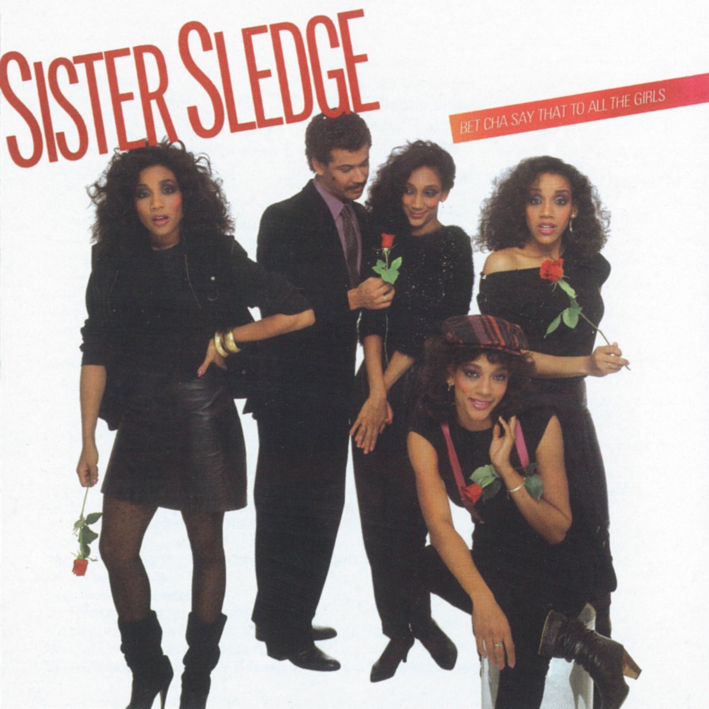 Обложка альбома «Bet Cha Say That to All the Girls» — Sister Sledge