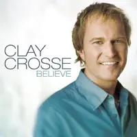 Believe — Clay Crosse