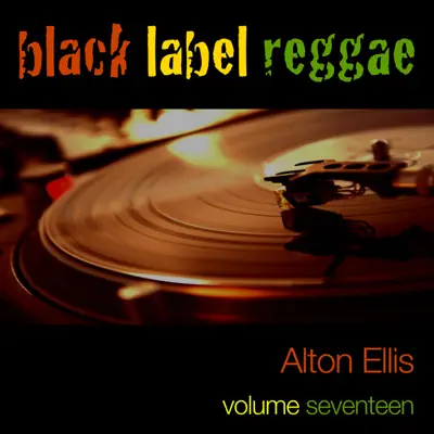 Black Label Reggae (Volume 17) - Alton Ellis