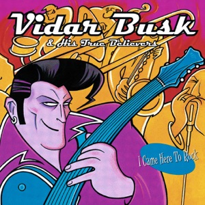 Vidar Busk & His True Believers - I Came Here to Rock - 排舞 音乐