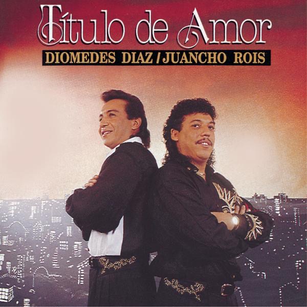 Обложка альбома «Titulo de Amor» — Diomedes Díaz & Juancho Rois