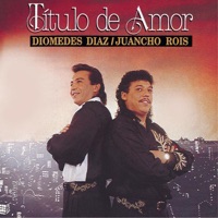 Titulo de Amor - Diomedes Díaz & Juancho Rois