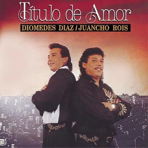 Amarte Más No Puedo — Diomedes Díaz & Juancho Rois