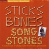 Sticks, Bones & Song Stones