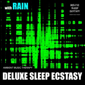 Deluxe Sleep Ecstasy (with Rain)